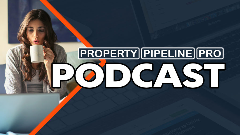 Property Pipeline Pro Podcast