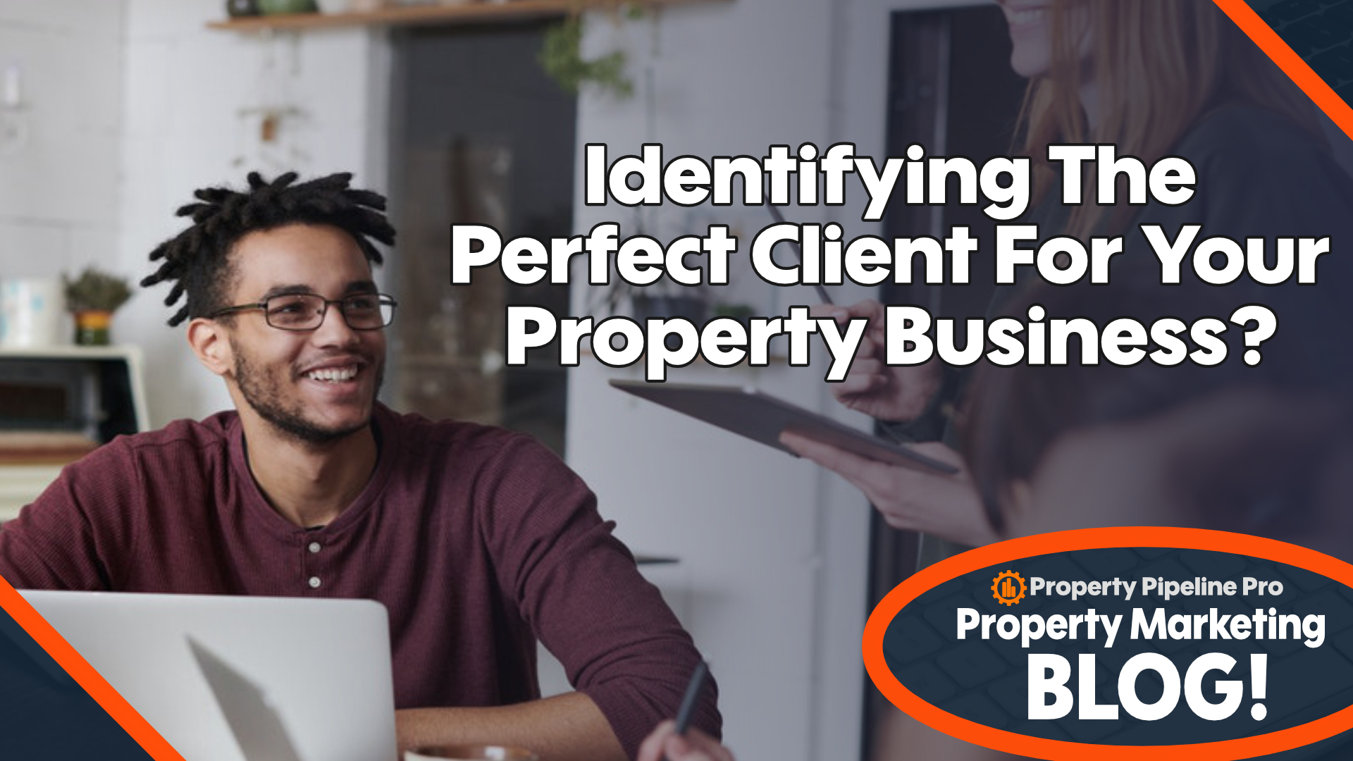 You are currently viewing Identifying The Perfect Client For Your Property Business 👀
